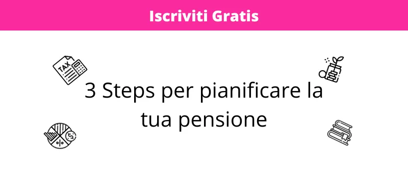 3 Steps per pianificare la tua pensione​